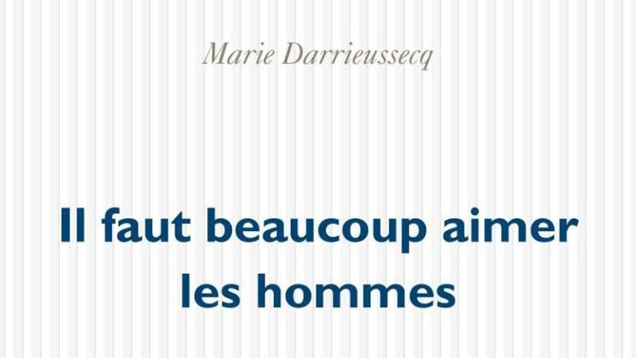 Il Faut Beaucoup Aimer Les Hommes Marie Darrieussecq Prix Médicis : 13 romans français et 15 étrangers en lice