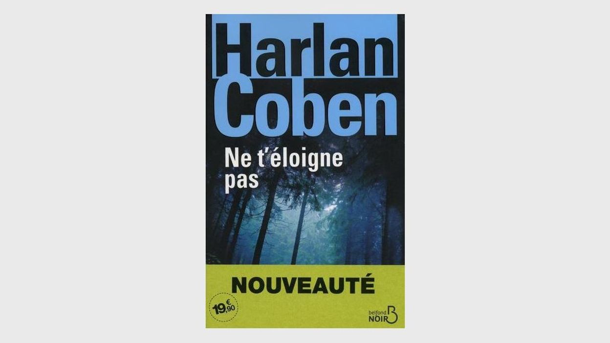 Résumé Du Livre Ne T'éloigne Pas Harlan Coben publiera le 7 mars un nouveau thriller
