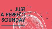 "Just a perfect sounday" : un dimanche pour ouvrir l'oreille