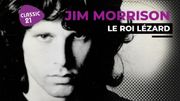 Feuilleton : Jim Morrison, le Roi Lézard