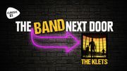 The Band Next Door : The Klets The Band Next Door : The Klets