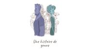 "Une histoire de genre" : décloisonne les stéréotypes "Une histoire de genre" : décloisonne les stéréotypes