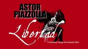 Astor Piazzolla, Libertad, la biographie du centenaire Astor Piazzolla, Libertad, la biographie du centenaire