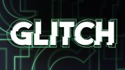 GLITCH GLITCH
