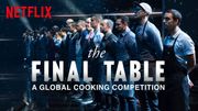 "The Final Table" ou les 12 travaux d'Hercule de la gastronomie "The Final Table" ou les 12 travaux d'Hercule de la gastronomie