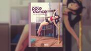 "Pole Dance" : la bande dessinée qui va à l'encontre de tous les clichés et des préjugés "Pole Dance" : la bande dessinée qui va à l'encontre de tous les clichés et des préjugés