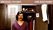 Il y a 40 ans sortait : "One Bad Habit" de Michael Franks, rencontre avec le musicien californien Il y a 40 ans sortait : "One Bad Habit" de Michael Franks, rencontre avec le musicien californien