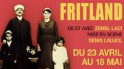 Fritland, la friterie la plus connue de Bruxelles. Au Théâtre de Poche ! (Prolongation) Fritland, la friterie la plus connue de Bruxelles. Au Théâtre de Poche ! (Prolongation)