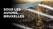 Sous les avions, Bruxelles : l’inextricable dossier du survol de la capitale Sous les avions, Bruxelles : l’inextricable dossier du survol de la capitale