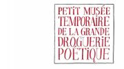 Un "Petit Musée Temporaire de la Grande Droguerie Poétique" 