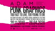 Expo à l'ADAM: "PUNK GRAPHICS. Too Fast to Live, Too Young to Die" Expo à l'ADAM: "PUNK GRAPHICS. Too Fast to Live, Too Young to Die"