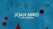 "Joan Miró : le feu intérieur" sur Arte "Joan Miró : le feu intérieur" sur Arte