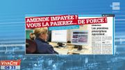 Amende impayée, vous la payerez de force Amende impayée, vous la payerez de force