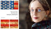 "Un livre de martyrs américains" de Joyce Carol Oates, quand la religion s'immisce dans la loi autour de l'IVG "Un livre de martyrs américains" de Joyce Carol Oates, quand la religion s'immisce dans la loi autour de l'IVG
