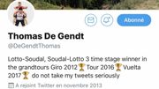 La "bio Twitter" de Thomas De Gendt le 14 juillet 2019, au lendemain de sa victoire sur le Tour de France à Saint-Etienne La "bio Twitter" de Thomas De Gendt le 14 juillet 2019, au lendemain de sa victoire sur le Tour de France à Saint-Etienne