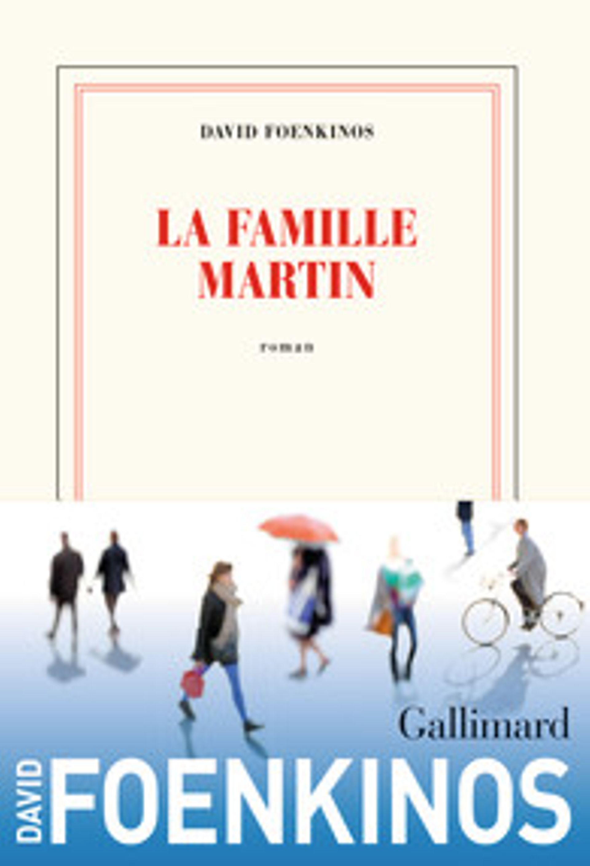 David Foenkinos Fait Le Recit D Une Vraie Famille J Ai Choisi La Premiere Personne Que J Ai Vue