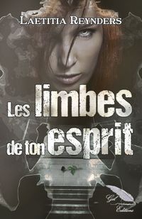 Livre "Les limbes de ton esprit" de Laetitia Reynders aux éd. Gil Editions Livre "Les limbes de ton esprit" de Laetitia Reynders aux éd. Gil Editions