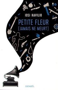 "Petite fleur (jamais ne meurt) - Iosi Havilio - Ed Denoël "Petite fleur (jamais ne meurt) - Iosi Havilio - Ed Denoël