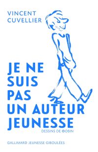 "Je ne suis pas un auteur jeunesse" - Vincent Cuvellier & Robin - Ed Gallimard Jeunesse "Je ne suis pas un auteur jeunesse" - Vincent Cuvellier & Robin - Ed Gallimard Jeunesse