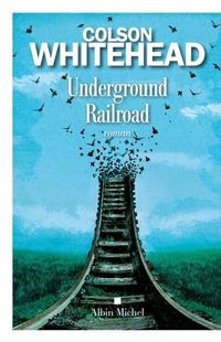 "Underground Railroad" de C. Whitehead "Underground Railroad" de C. Whitehead