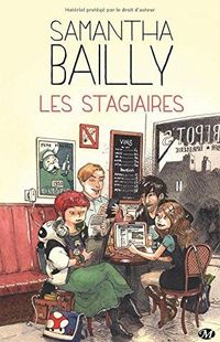 " Les stagiaires " - Samantha Bailly – Ed Le Livre de Poche " Les stagiaires " - Samantha Bailly – Ed Le Livre de Poche