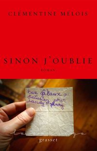 « Sinon j’oublie » - Clémentine Mélois – Ed Grasset « Sinon j’oublie » - Clémentine Mélois – Ed Grasset