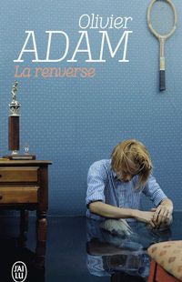 "La renverse" - Olivier Adam - Ed J'ai Lu "La renverse" - Olivier Adam - Ed J'ai Lu