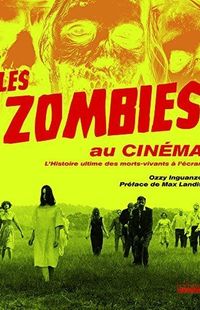 "Les zombies au cinéma, l’histoire ultime des morts-vivants à l’écran" -
Ozz Inguanzo – Ed Hoëbeke
"Les zombies au cinéma, l’histoire ultime des morts-vivants à l’écran" -
Ozz Inguanzo – Ed Hoëbeke