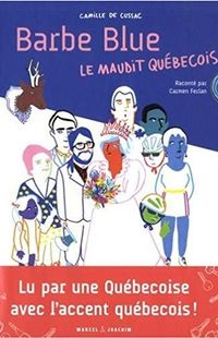 " Barbe Blue, le maudit Québécois " - Camille de Cussac – Ed Marcel & Joachim " Barbe Blue, le maudit Québécois " - Camille de Cussac – Ed Marcel & Joachim
