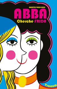 «Abba cherche Frida » - Maarten Vande Wiele – Ed Vraoum «Abba cherche Frida » - Maarten Vande Wiele – Ed Vraoum