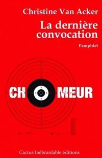 " La dernière convocation " - Christine Van Acker – Ed Cactus Inébranlable " La dernière convocation " - Christine Van Acker – Ed Cactus Inébranlable