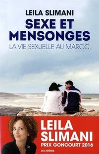« Sexe & Mensonges, La vie sexuelle au Maroc » de Leila Slimani – Ed Les Arènes « Sexe & Mensonges, La vie sexuelle au Maroc » de Leila Slimani – Ed Les Arènes