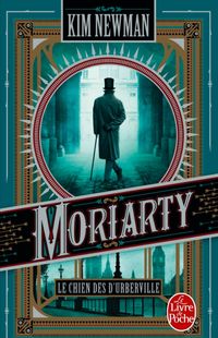 « Moriarty » de Kim Newman – Ed. Livre de Poche « Moriarty » de Kim Newman – Ed. Livre de Poche