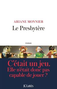 « Le presbytère » - Ariane Monnier – Ed JC Lattès « Le presbytère » - Ariane Monnier – Ed JC Lattès