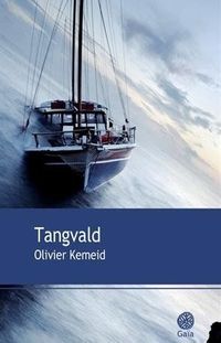 " Tangvald " - Olivier Kemeid – Ed Gaïa " Tangvald " - Olivier Kemeid – Ed Gaïa