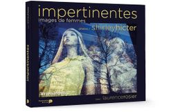 « Impertinentes, images de femmes » Laurence Rosier & Shirley Hicter – Ed La Renaissance du Livre « Impertinentes, images de femmes » Laurence Rosier & Shirley Hicter – Ed La Renaissance du Livre