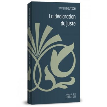 Xavier Deutsch, La déclaration du juste Xavier Deutsch, La déclaration du juste