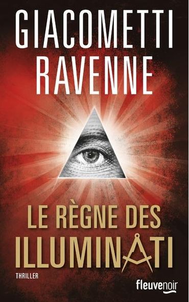 Eric Giacometti, Jacques Ravenne, Le règne des Illuminati (Fleuve Editions) Eric Giacometti, Jacques Ravenne, Le règne des Illuminati (Fleuve Editions)