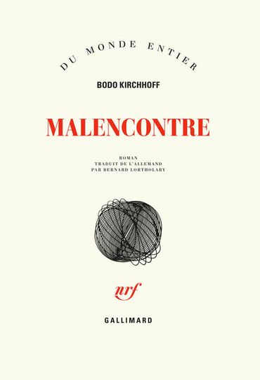 CHRONIQUE LITTERAIRE - "Malencontre" de Bodo Kirchhoff CHRONIQUE LITTERAIRE - "Malencontre" de Bodo Kirchhoff
