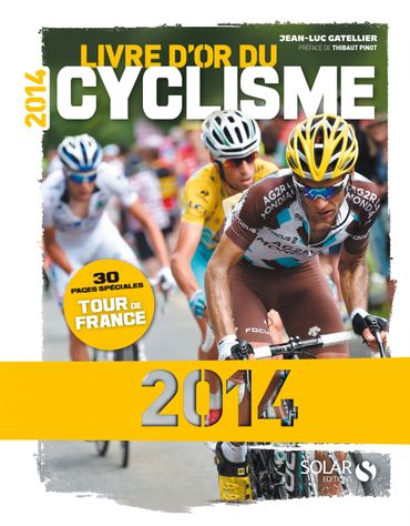 "Livre d'or du cyclisme 2014", de Jean-Luc Gatellier, Solar éditions "Livre d'or du cyclisme 2014", de Jean-Luc Gatellier, Solar éditions
