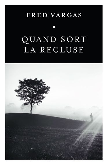 "Quand sort la recluse" de Fred Vargas "Quand sort la recluse" de Fred Vargas