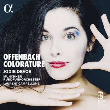Jacques Offenbach - Colorature par Jodie Devos, Münchner Rundfunkorchester, Laurent Campellone chez Alpha Jacques Offenbach - Colorature par Jodie Devos, Münchner Rundfunkorchester, Laurent Campellone chez Alpha