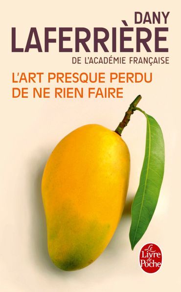 L’art presque perdu de ne rien faire, de Dany Laferrière L’art presque perdu de ne rien faire, de Dany Laferrière
