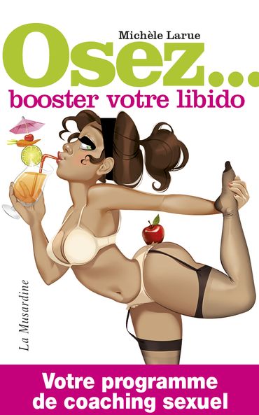 "Osez booster votre libido", Michèle Larue, éditions La Musardine, 8,10 euros "Osez booster votre libido", Michèle Larue, éditions La Musardine, 8,10 euros