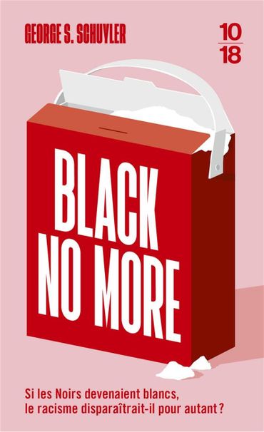 "Black no more" - George S. Schuyler - Ed. 10/18 "Black no more" - George S. Schuyler - Ed. 10/18