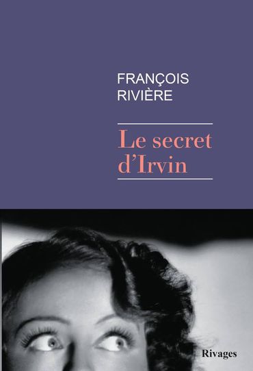 Le secret d'Irvin, de François Rivière Le secret d'Irvin, de François Rivière