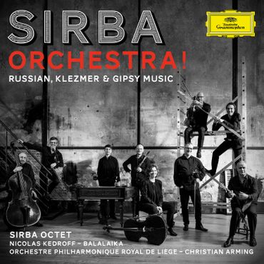 Sirba Octet et l'Orchestre Philharmonique Royal de Liège - Münchner Philharmoniker et Christian Thielemann - Emmanuel Ceysson et le Quatuor Voce Sirba Octet et l'Orchestre Philharmonique Royal de Liège - Münchner Philharmoniker et Christian Thielemann - Emmanuel Ceysson et le Quatuor Voce