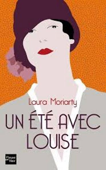 «Un été avec Louise » de Laura Moriarty – Ed Fleuve Noir «Un été avec Louise » de Laura Moriarty – Ed Fleuve Noir
