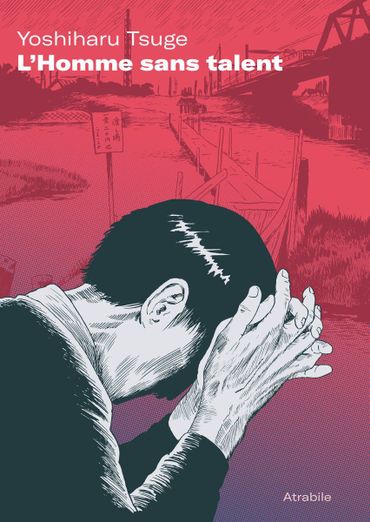 "L'homme sans talent" de Yoshiharu Tsuge "L'homme sans talent" de Yoshiharu Tsuge