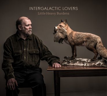 Intergalactic Lovers "Little Heavy Burdens" Intergalactic Lovers "Little Heavy Burdens"